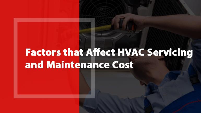 Factors that Affect HVAC  Servicing and Maintenance Cost